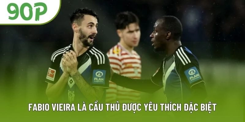 Fabio Vieira là cầu thủ được yêu thích đặc biệt Fabio Vieira là cầu thủ được yêu thích đặc biệt