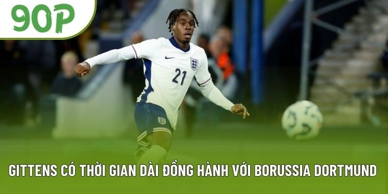 Gittens có thời gian dài đồng hành cùng Borussia Dortmund Gittens có thời gian dài đồng hành cùng Borussia Dortmund