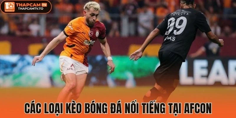 Các loại kèo bóng đá nổi tiếng tại Afcon