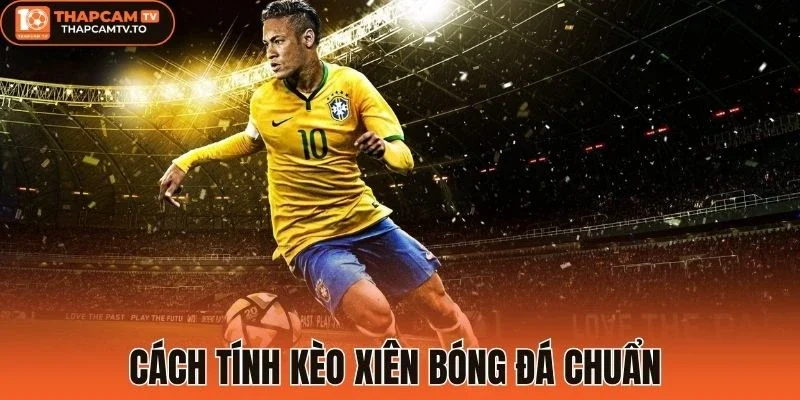 Cách tính kèo xiên bóng đá chuẩn