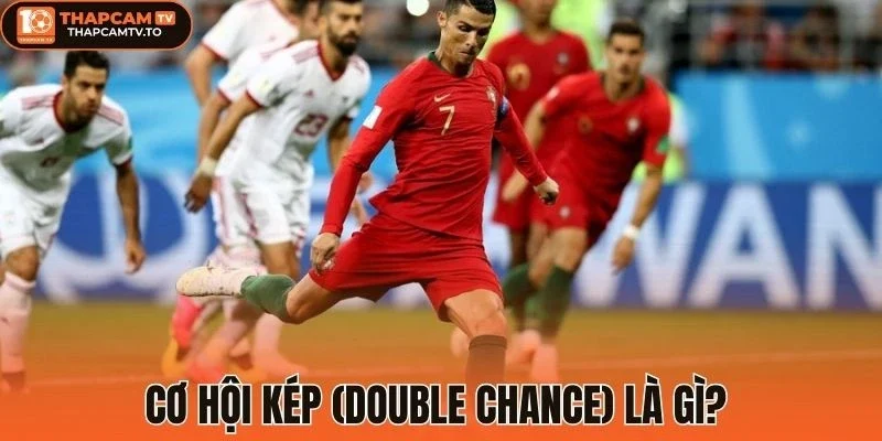 Cơ hội kép (Double Chance) là gì? 