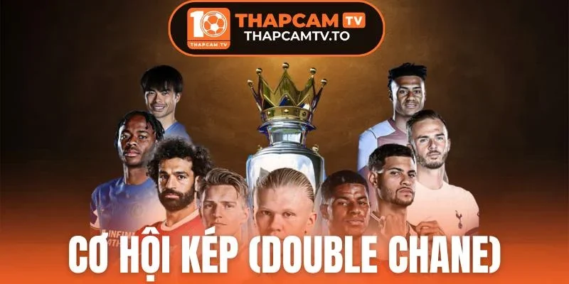 Cơ Hội Kép (Double Chance) - Kèo Cược Hấp Dẫn Cho Người Chơi 