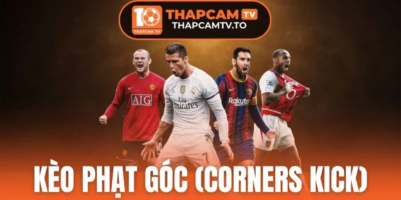 Kèo Phạt Góc (Corners Kick) - Tỷ Lệ Odds Cao, Thưởng Hấp Dẫn