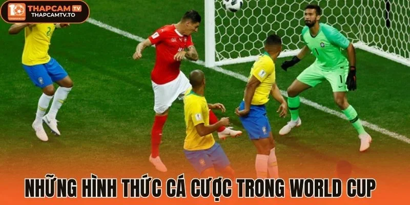 Những hình thức cá cược trong World Cup