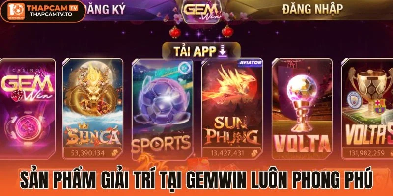 Sản phẩm giải trí tại Gemwin luôn phong phú