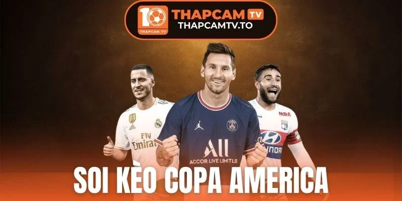Soi Kèo Copa America - Bí Quyết Đọc Vị Trận Đấu Chuẩn Xác