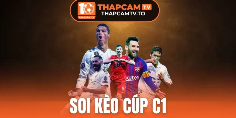 Soi Kèo Cúp C1 - Thông Tin Thống Kê Và Nhận Định Hot Nhất