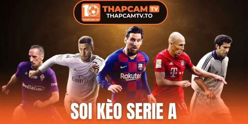 Soi Kèo Serie A - Chọn Ngay Cược Ngon Tại Giải Đấu Nước Ý