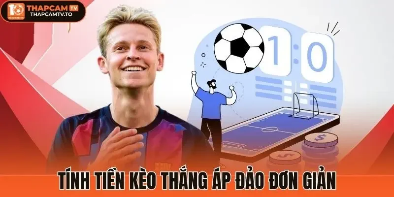 Tính tiền kèo thắng áp đảo đơn giản