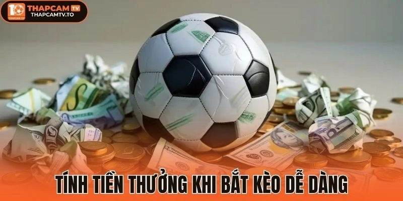 Tính tiền thưởng khi bắt kèo dễ dàng