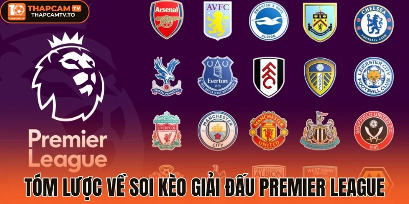Tóm lược về soi kèo giải đấu Premier League