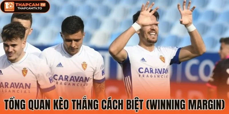 Tổng quan kèo thắng cách biệt (Winning Margin)