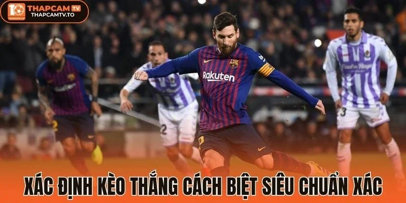 Xác định kèo thắng cách biệt siêu chuẩn xác