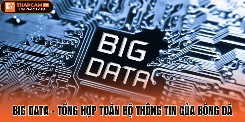 Big Data - tổng hợp toàn bộ thông tin của bóng đá