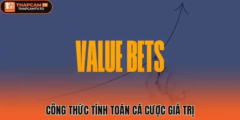 Công thức tính toán cá cược giá trị
