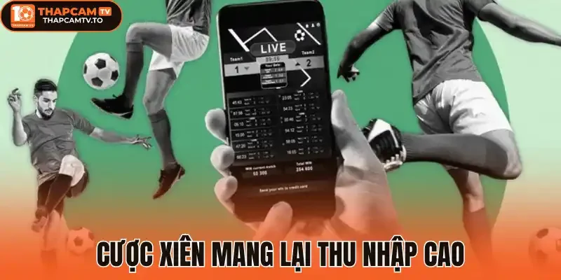 Cược xiên mang lại thu nhập cao