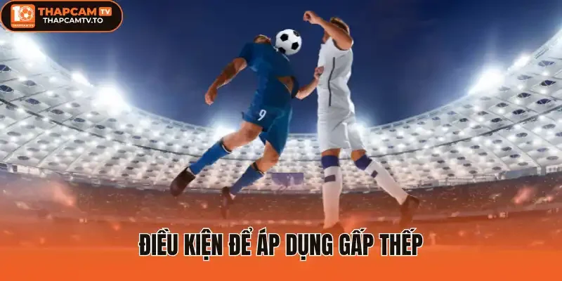 Điều kiện để áp dụng gấp thếp