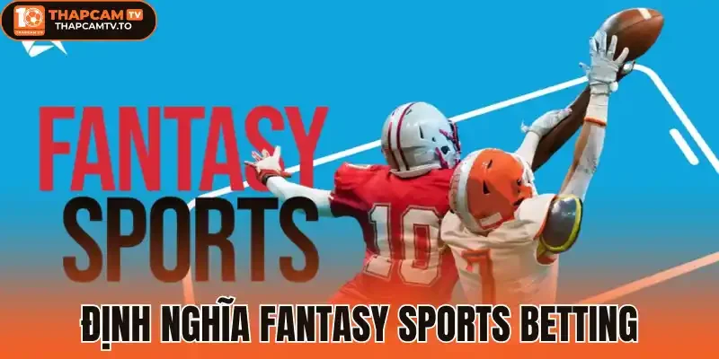 Định nghĩa fantasy sports betting