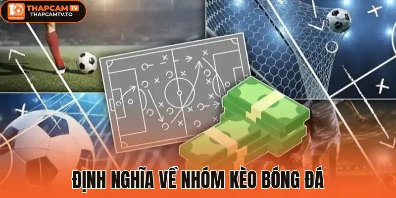 Định nghĩa về nhóm kèo bóng đá