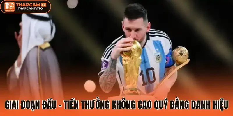 Giai đoạn đầu - Tiền thưởng không cao quý bằng danh hiệu