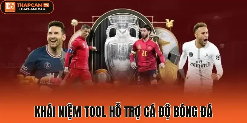 Khái niệm tool hỗ trợ cá độ bóng đá