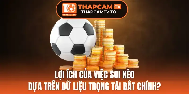 3 Cách khai thác dữ liệu trọng tài chính khi soi kèo
