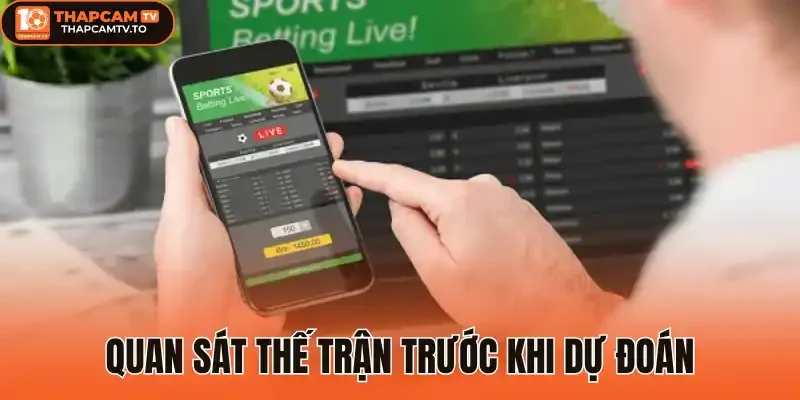 Quan sát thế trận trước khi dự đoán