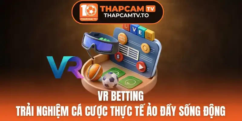 3 Ưu điểm của hình thức cá cược thực tế ảo