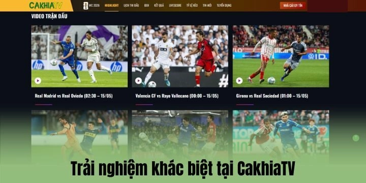 Trải nghiệm trên trang CakhiaTV có gì đặc biệt? 