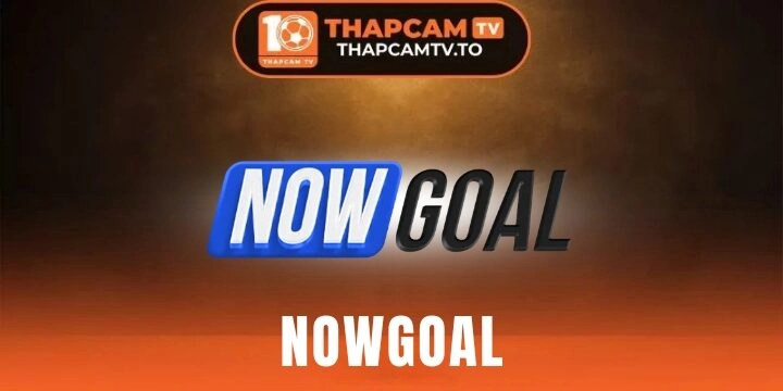 Nowgoal - Thưởng thức trực tiếp bóng đá miễn phí & không quảng cáo