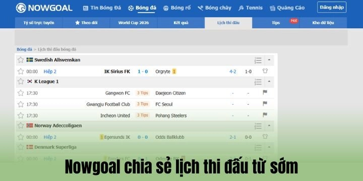 Lịch thi đấu được chia sẻ từ sớm trên Nowgoal