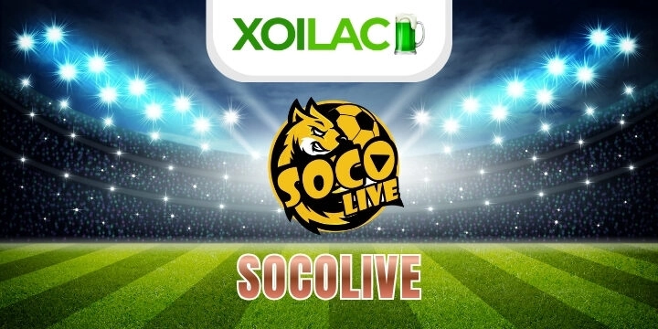 Socolive - Kênh xem trực tiếp bóng đá, KQBD miễn phí chất lượng cao 