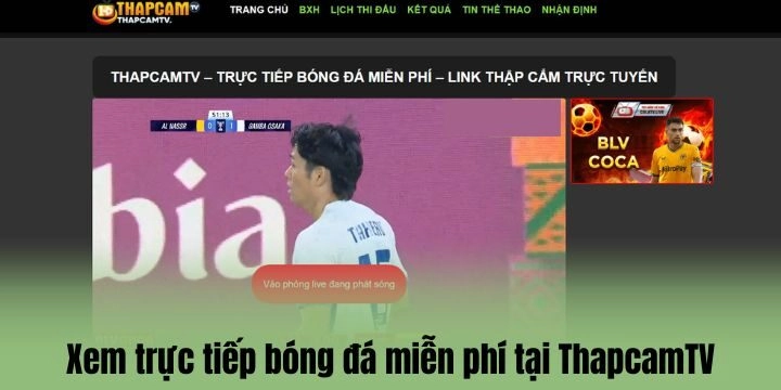 Trải nghiệm xem trực tiếp bóng đá & Livescore tại ThapcamTV